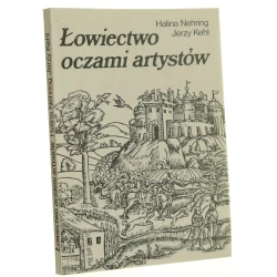 Łowiectwo oczami artystów Halina Nehring, Jerzy Kehl [1989]