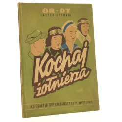 Kochaj żołnierza Artur Oppman (OR-OT) z 3 il. barwnemi i okł. Wojciecha Kossaka [1928]