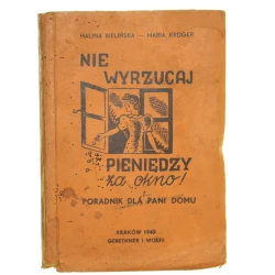 Nie wyrzucaj pieniędzy za okno Poradnik dla pani domu Halina Bielińska, Maria Kruger (1940)