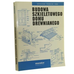 Budowa szkieletowego domu drewnianego Gerald E. Sherwood, Robert C. Stroh [wyd. pol. przygot.: Jakub M. Godzimirski i Halina Stępień] [1994]