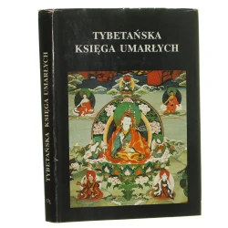 Tybetańska Księga Umarłych (tłumaczenie i opracowanie Kania Ireneusz)(1991)