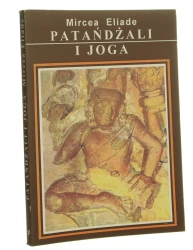 Patańdżali i joga Eliade Mircea (Seria Biblioteka Wschodu) (1994)