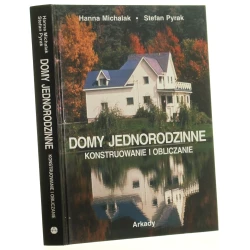 Domy jednorodzinne konstruowanie i obliczanie Hanna Michalak, Stefan Pyrak [2000]