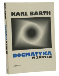 Dogmatyka w zarysie Karl Barth przekł. z niem. Ivonna Nowicka przedm. do wyd. pol. Piet van Veldhuizen [1994]