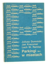 Parkingi w miastach Juliusz Dumnicki, Jan Kreczmer, Lech St. Remisz [1979]
