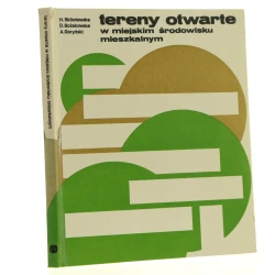 Tereny otwarte w miejskim środowisku mieszkalnym H. Skibniewska, A. Goryński, D. Bożekowska [1979]