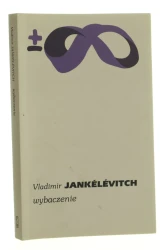 Wybaczenie Vladimir Jankelevitch (Biblioteka Myśli Współczesnej) [2023]