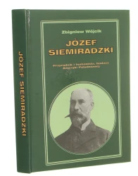 Józef Siemiradzki przyrodnik i humanista, badacz Ameryki Południowej Zbigniew Wójcik [2000]