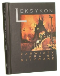 Leksykon - zaświaty i krainy mityczne red. Małgorzata Sacha-Piekło [hasła oprac. Kazimierz Banek et al.] [1999]
