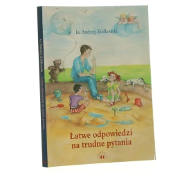 Łatwe odpowiedzi na trudne pytania Andrzej Ziółkowski il. Joanna Budyn-Kamykowska [2003]