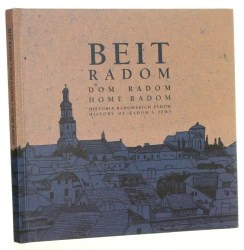 Beit Radom = Dom Radom historia radomskich Żydów = Home Radom history of Radom's Jews koncepcja, teksty i redakcja = concept, texts and editing Renata Metzger tłumaczenia = translations Magdalena Zawadzka, Jakub Mitek [2018]