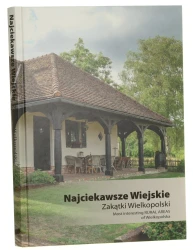 Najciekawsze wiejskie zakątki Wielkopolski 2007-2019 [wstęp Krzysztof Grabowski] [2019]
