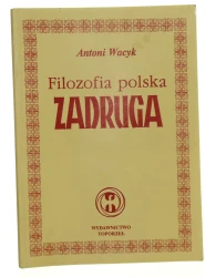 Filozofia polska - Zadruga Antoni Wacyk [oprac. red. Zdzisław Słowiński] [1994]