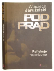Pod prąd refleksje rocznicowe Wojciech Jaruzelski [2005]
