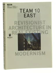 Team 10 East Revisionist Architecture in Real Existing Modernizm Edited by Łukasz Stanek (2014)