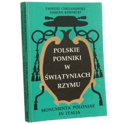 Polskie pomniki w świątyniach Rzymu Monumenta Poloniae in Italia Tadeusz Chrzanowski, Marian Kornecki [1994]