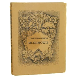Muślimowie czyli tak zwani Tatarzy Litewscy Talko-Hryncewicz Juljan (Bibljoteczka Geograficzna „Orbis") (1924)