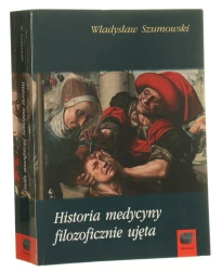 Historia medycyny filozoficznie ujęta Władysław Szumowski [Daimonion / 2017]