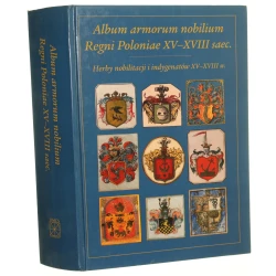 Album armorum nobilium Regni Poloniae XV-XVIII saec. herby nobilitacji i idygenatów XV-XVIII w. wstęp, oprac. i ed. Barbara Trelińska [2001]