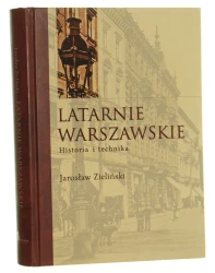 Latarnie warszawskie historia i technika Jarosław Zieliński [2007]