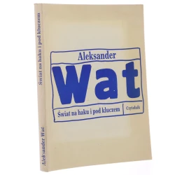 Świat na haku i pod kluczem Eseje Wat Aleksander [1991] 