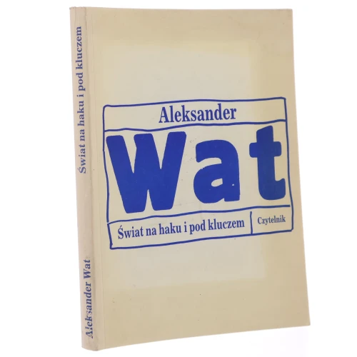 Świat na haku i pod kluczem Eseje Wat Aleksander [1991]