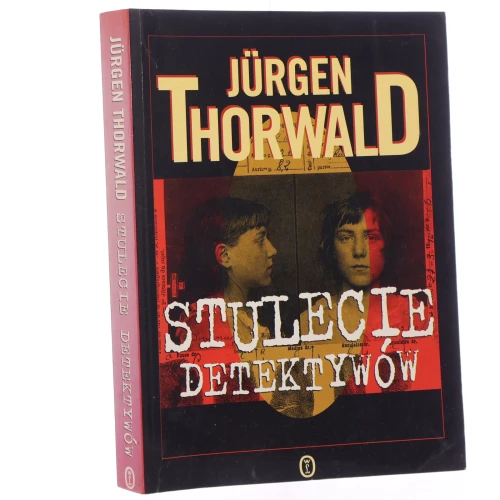 Stulecie detektywów drogi i przygody kryminalistyki Jürgen Thorwald [1997]