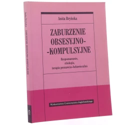Zaburzenie obsesyjno-kompulsyjne rozpoznawanie, etiologia, terapia poznawczo-behawioralna Anita Bryńska przy współpracy Artura Kołakowskiego, Tomasza Wolańczyka, Tomasza Srebnickiego [2007]