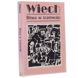 Bitwa w tramwaju czyli Opowiadania warszawskie Wiech Stefan Wiechecki zebrał i oprac. Robert Stiller [Utwory Powojenne / 2000]