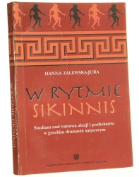 W rytmie sikinnis studium nad warstwą aluzji i podtekstów w greckim dramacie satyrowym Hanna Zalewska-Jura [2006]