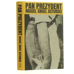 Pan Prezydent Miguel Ángel Asturias przełożył i napisał posłowie Kacper Szpyrka [2025]