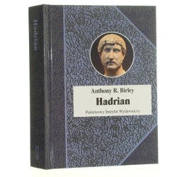 Hadrian Cesarz niestrudzony Birley Anthony R. [Biografie Sławnych Ludzi / 2025]
