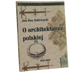 O architekturze polskiej Jan Sas Zubrzycki [Biblioteka Architekta / 1915-34 / reprint /  2023]