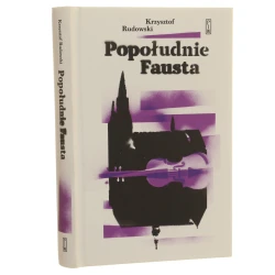 Popołudnie Fausta Krzysztof Rudowski [Polska Literatura Współczesna / 2025]