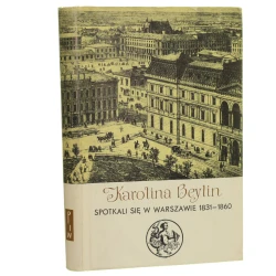 Spotkali się w Warszawie 1831-1860 Beylin Karolina [ilustr. wybrała Barbara Bargłowska] (Biblioteka Syrenki​) (1963)