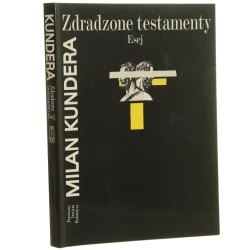 Zdradzone testamenty esej Milan Kundera z fr. przeł. Marek Bieńczyk [1996] 