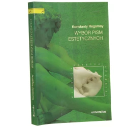 Wybór pism estetycznych Konstanty Regamey wprow., wybór i oprac. Katarzyna Naliwajek-Mazurek [Klasycy Estetyki Polskiej / 2010]