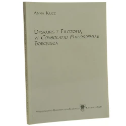 Dyskurs z filozofią w "Consolatio philosophiae" Boecjusza Anna Kucz [2005]