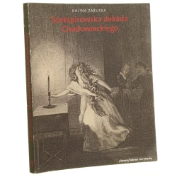 Szekspirowska dekada lata 1778-1788 w twórczości Daniela Chodowieckiego Kalina Zabuska [2013]