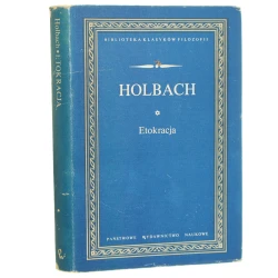 Etokracja czyli Rząd oparty na moralności Holbach Paul-Henri Dietrich [Biblioteka Klasyków Filozofii / 1979] 