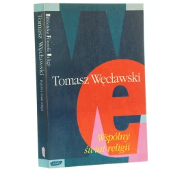 Wspólny świat religii Węcławski Tomasz (Seria Biblioteka Filozofii Religii) (1995)