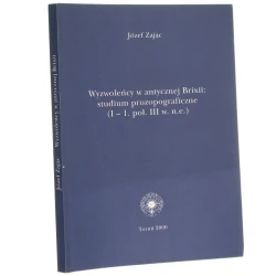 Wyzwoleńcy w antycznej Brixii studium prozopograficzne (I - 1. poł. III w.n.e.) Józef Zając [2000]