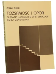 Tożsamość i opór główne kategorie epistemologii Emila Meyersona Adam Dubik [1995]