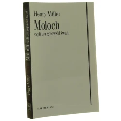 Moloch czyli Ten gojowski świat Henry Miller przeł. [z ang.] Ewa Kulik-Bielińska [1995]