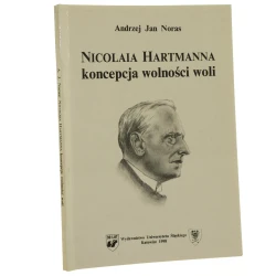 Nicolaia Hartmanna koncepcja wolności woli Andrzej Jan Noras [Prace Naukowe Uniwersytetu Śląskiego w Katowicach / 1998]
