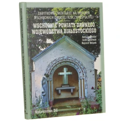 Zabytkowe cmentarze na Kresach Wschodnich Drugiej Rzeczypospolitej wschodnie powiaty dawnego województwa białostockiego (obecnie na terenie Białorusi) Anna Lewkowska, Wojciech Walczak, Jacek Lewkowski Towarzystwo Miłośników Historii [2007]