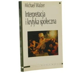 Interpretacja i krytyka społeczna Walzer Michael [2002]
