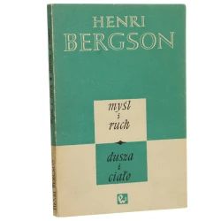  Myśl i ruch Wstęp do metafizyki Intuicja filozoficzna Postrzeżenie zmiany Dusza i ciało Bergson Henri [1963]