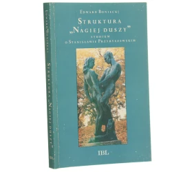 Struktura Nagiej Duszy Studium o Stanisławie Przybyszewskim Boniecki Edward (1993)