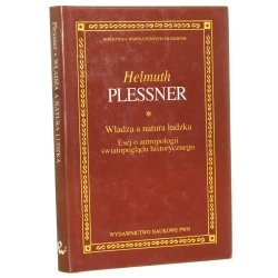 Władza a natura ludzka Esej o antropologii światopoglądu historycznego Plessner Helmuth [Biblioteka Współczesnych Filozofów / 1994]